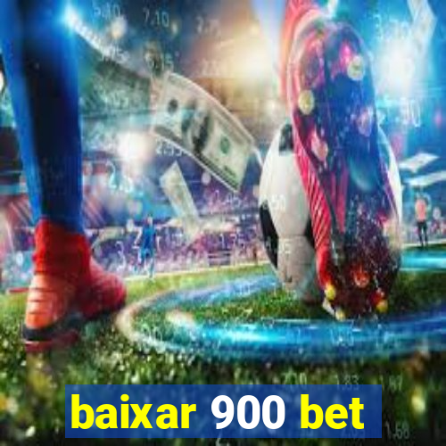 baixar 900 bet